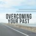 7 Effective strategies to heal from your past and move forward